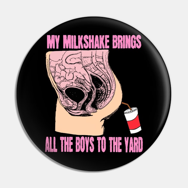 My Milkshake It Brings All The Boyz To The Yard Pin by blueversion