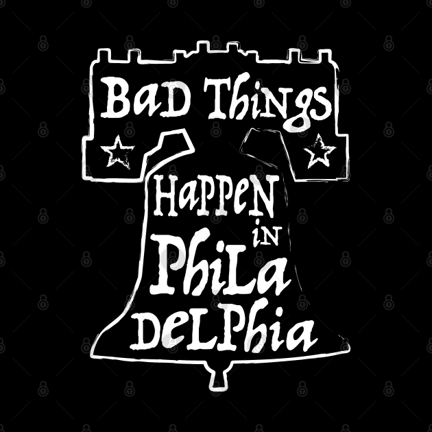 Bad Things Happen in Philly by CKline