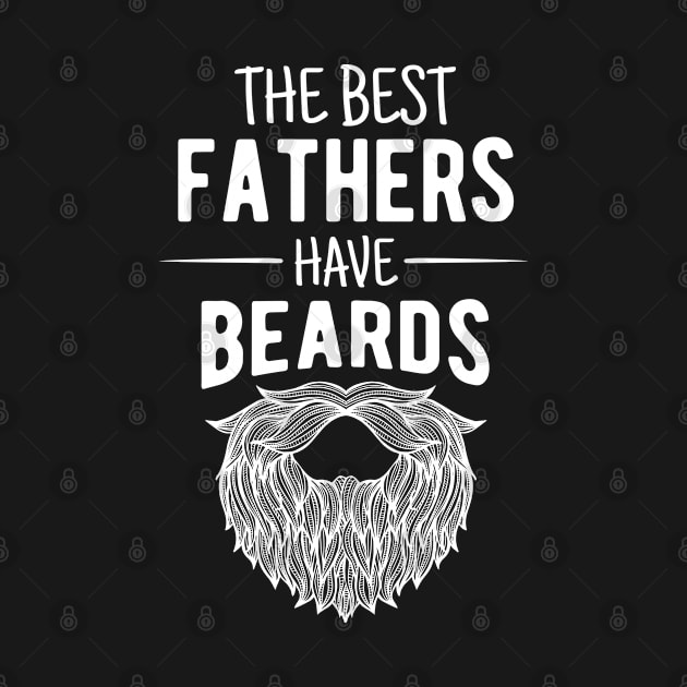 The Best Fathers Have Beards Funny Beard Design Gift for Bearded Father by CoolDesignsDz