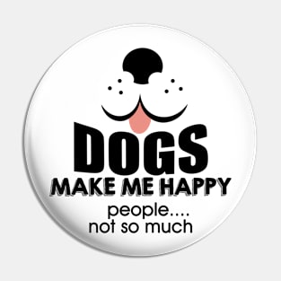 Dogs make me happy Pin