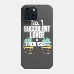 The No.1 Succulent Lover In Lincolnshire Phone Case