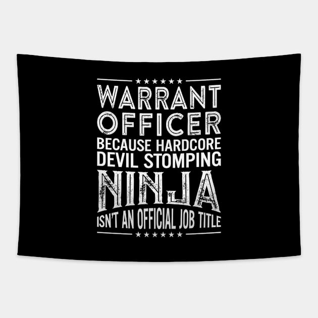 Warrant Officer Because Hardcore Devil Stomping Ninja Isn't An Official Job Title Tapestry by RetroWave