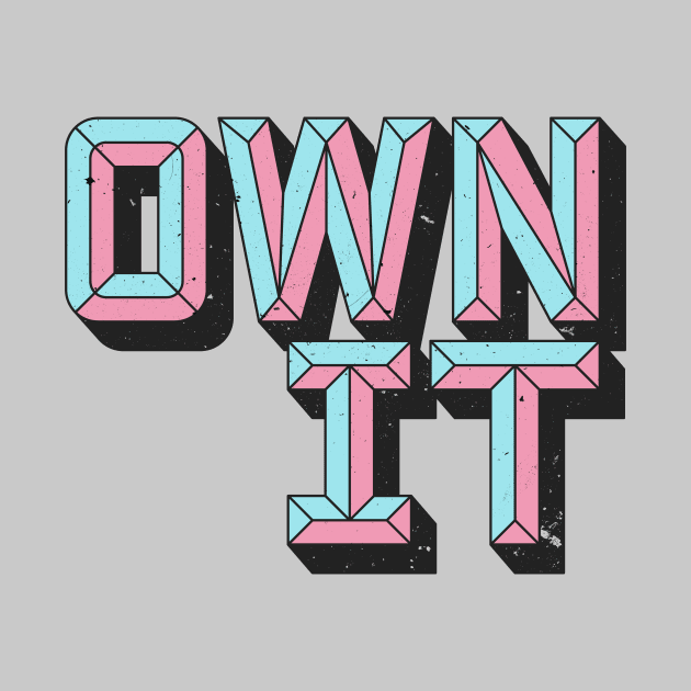 OWN IT by azified