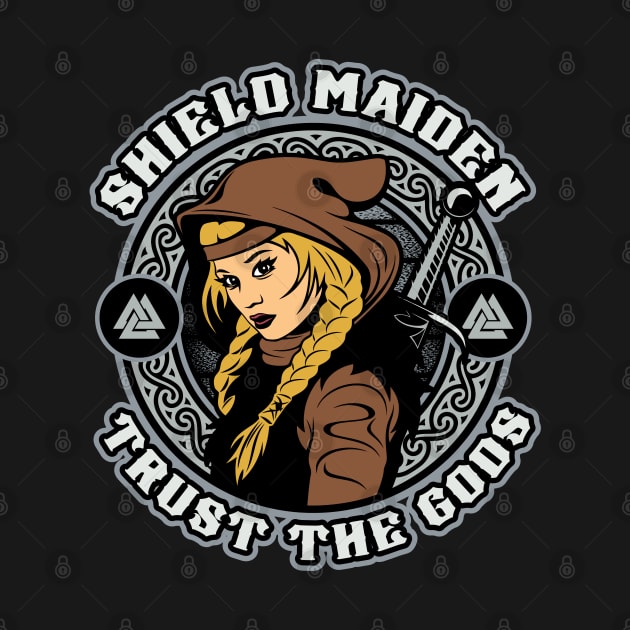 Trust The Gods Viking Warrior Shield Maiden by RadStar