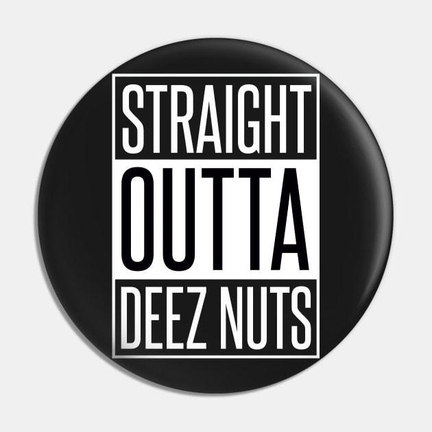 STRAIGHT OUTTA DEEZ NUTS Pin by xaviertodd