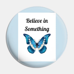 Believe in Something Pin