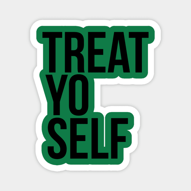 Treat Yo Self Magnet by lolosenese