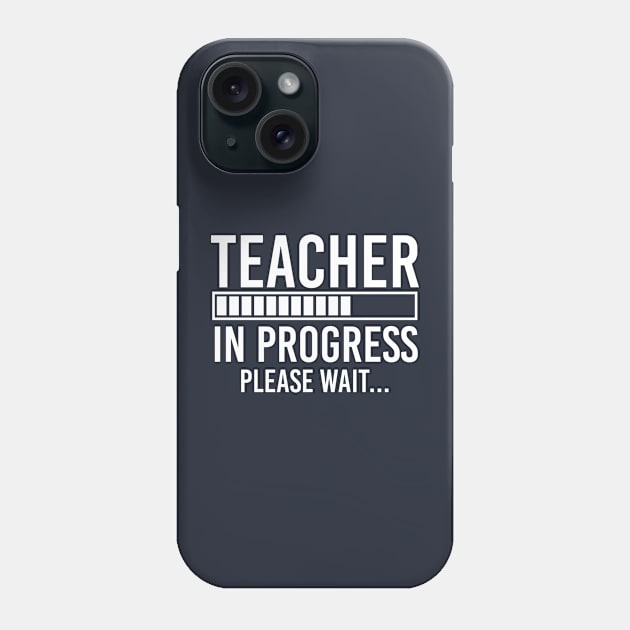 Education Student Gift Future Teacher Shirt Teacher In Progress Phone Case by kmcollectible