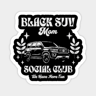 Black SUV Mom Social Club We Have More Fun Magnet