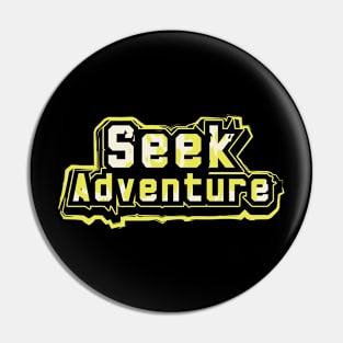 Seek Adventure Motivational Pin