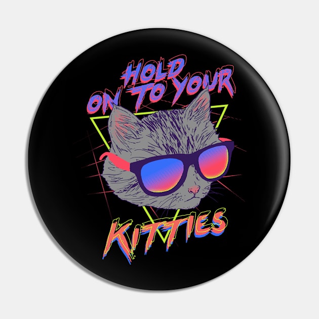 Hold On To Your Kitties Pin by Hillary White Rabbit