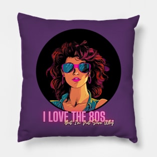 I Love the 80s...But I'm Not Sure Why Pillow