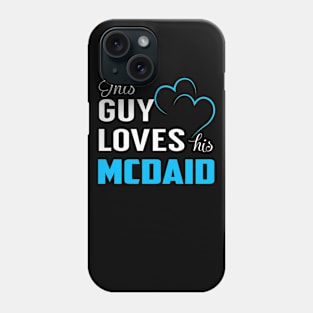 This Guy Loves His MCDAID Phone Case