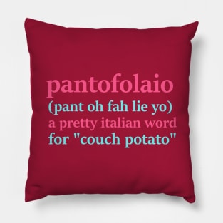 pantofolaio - a pretty italian word for couch potato Pillow