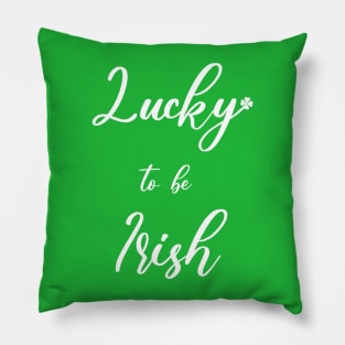 lucky to be irish Pillow