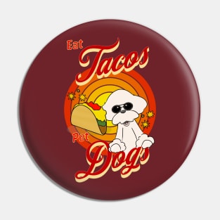 Eat Tacos Pet Dogs Pin