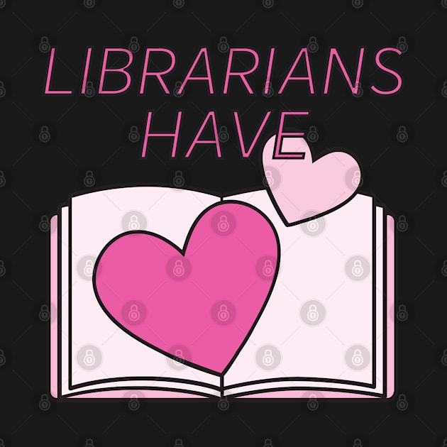 Librarians Have Heart by DesignIndex