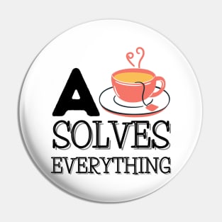 A Cup Of Tea Solves Everything Pin