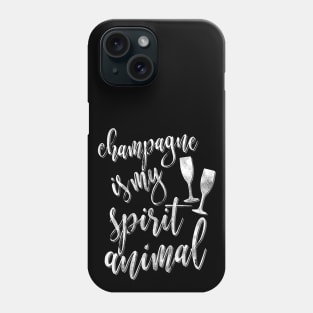 Champagne Is My Spirit Animal Phone Case