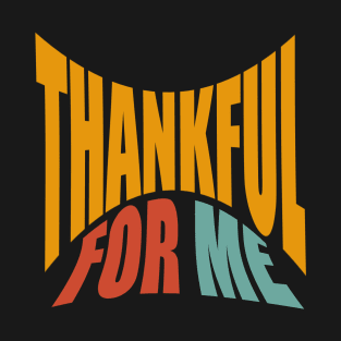 Thankful for Me T-Shirt