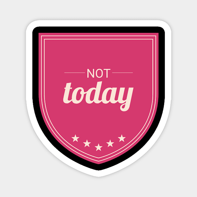 Not Today (Rose Pink) Magnet by Six Gatsby