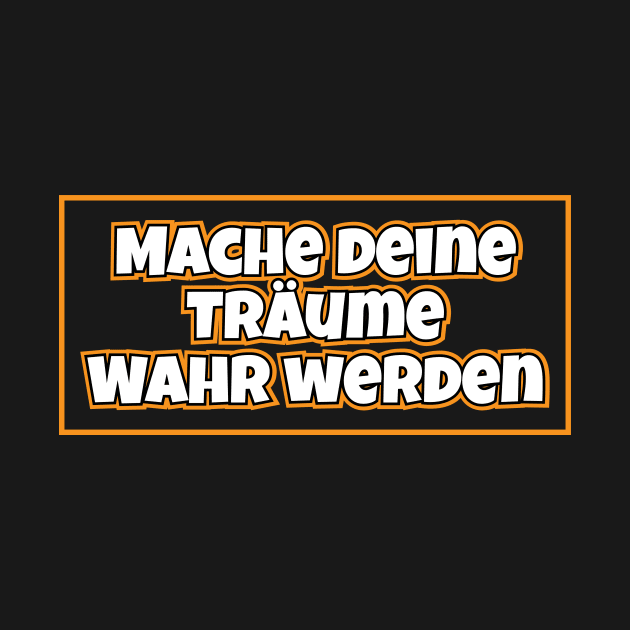 Mache deine Träume Wahr werden by LAMUS