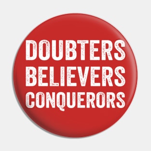 Doubters - Believers - Conquerors Pin