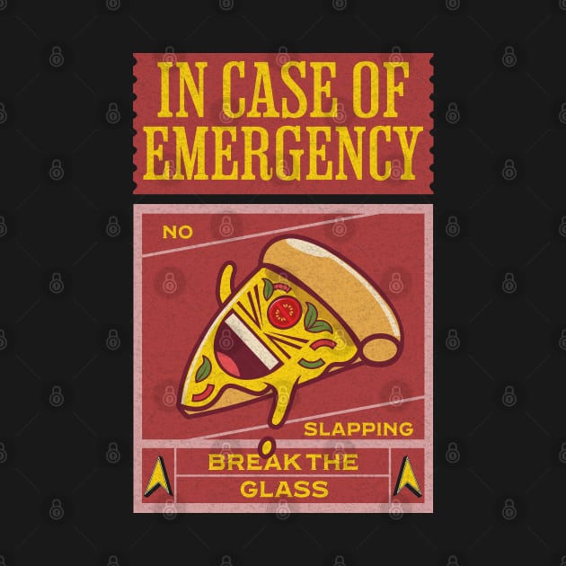 Pizza Joke - In Case Of Emergency Break The Glass by alcoshirts