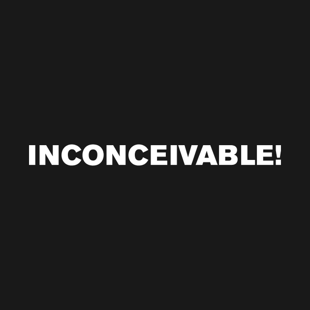 Inconceivable! by WeirdStuff