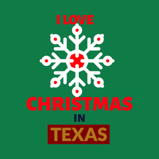 I LOVE CHRISTMAS IN TEXAS T-Shirt