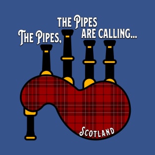 The Pipes, the Pipes are calling...Bagpipe design T-Shirt