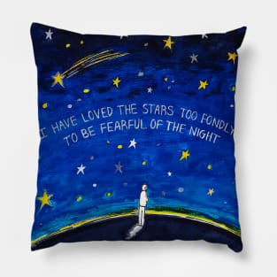 I have Loved the Stars too Fondly to be Fearful of the Night Pillow