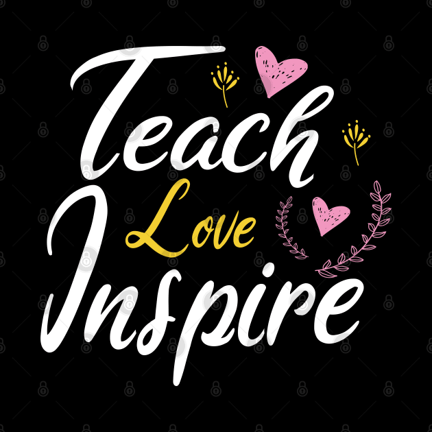 Teach Love Inspire by designnas2