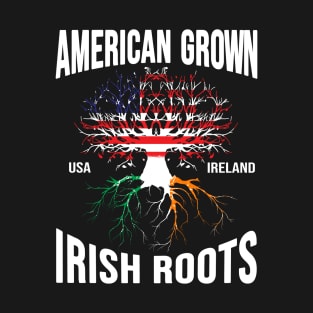 American Grown Irish Roots Ireland Flag T-Shirt