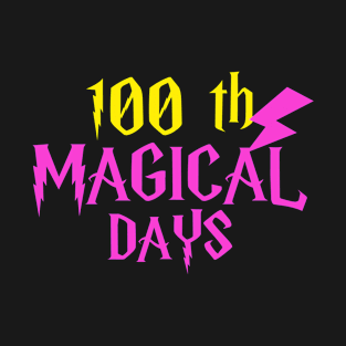 100 th Magical Days - Funny Saying Quotes - Gift Ideas For Teacher T-Shirt