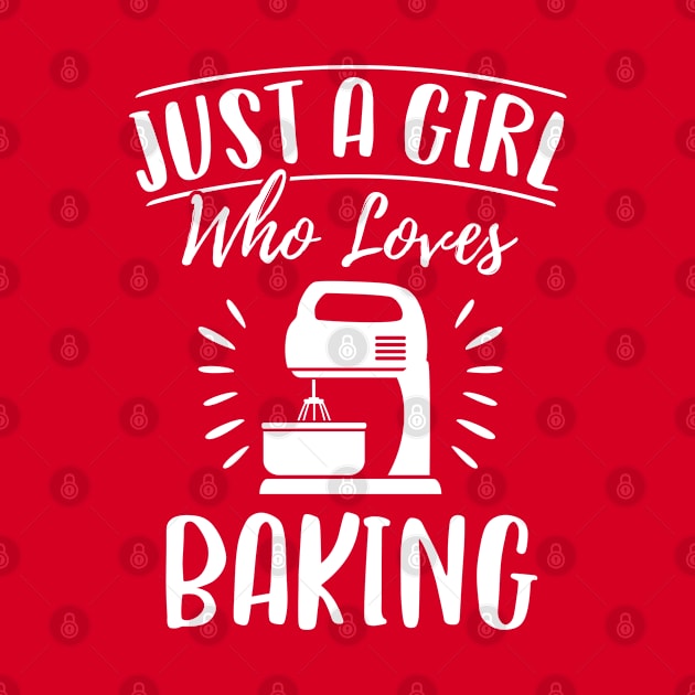 Just A Girl Who Loves Baking Gift For Baker by HCMGift