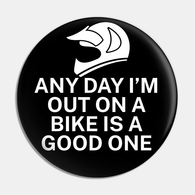 Any day Im out on a bike is a good one Pin by maxcode