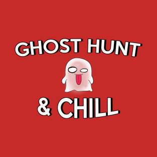 Ghost Hunt & Chill T-Shirt