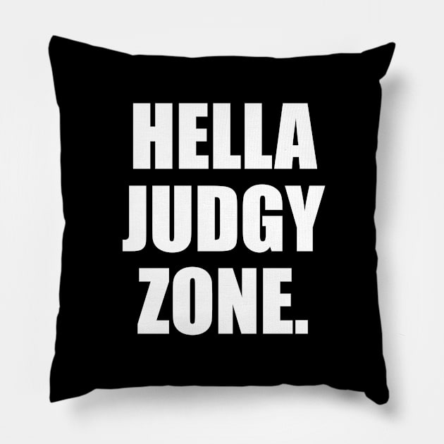 Hella Judgy Zone - gym quote Pillow by It'sMyTime