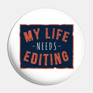 My Life Needs Editing Pin