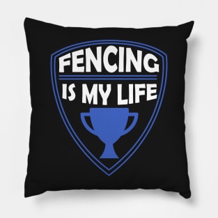 Fencing is my Life Gift Pillow