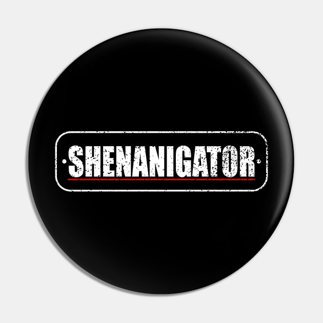 Shenanigator , St Patrik's Day Merch Pin by TSHIRT PLACE