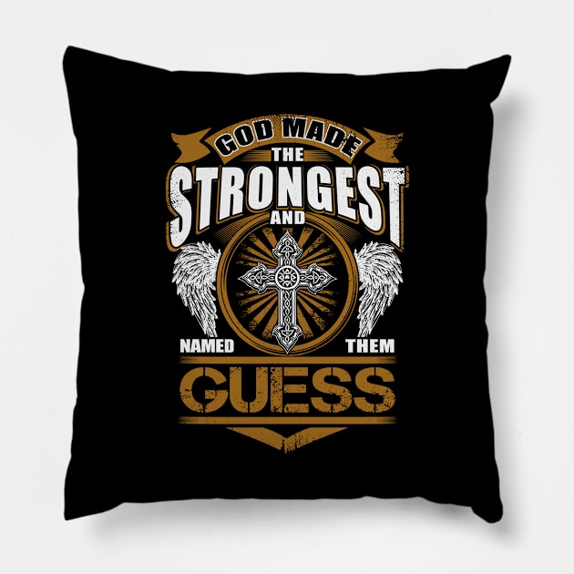 Guess Name T Shirt - God Found Strongest And Named Them Guess Gift Item Pillow by reelingduvet