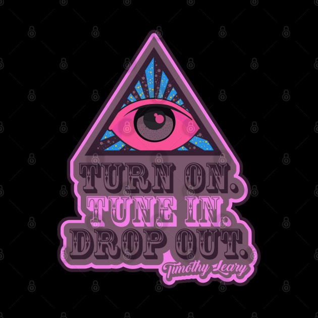 Turn On - Tune In - Drop Out - T-Shirt by Boogosh