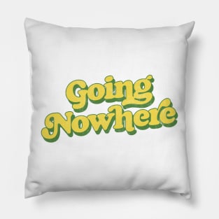 Going Nowhere Pillow