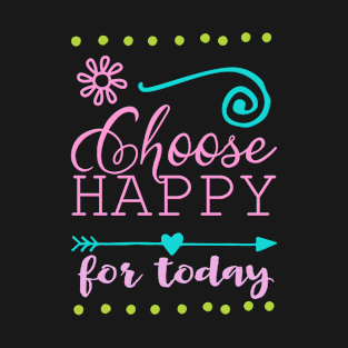 Choose happy T-Shirt