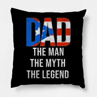 Puerto Rican Dad The Man The Myth The Legend - Gift for Puerto Rican Dad With Roots From Puerto Rican Pillow