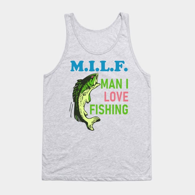 Man I Love Fishing - Milf, Oddly Specific Meme, Fishing Tank Top