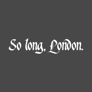 So long, London T-Shirt