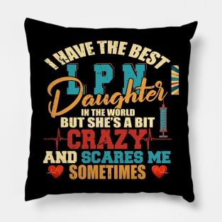 I Have The Best LPN Daughter Funny Nurse Nursing Family Pillow